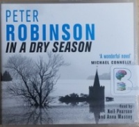 In A Dry Season written by Peter Robinson performed by Neil Pearson and Anna Massey on CD (Abridged)